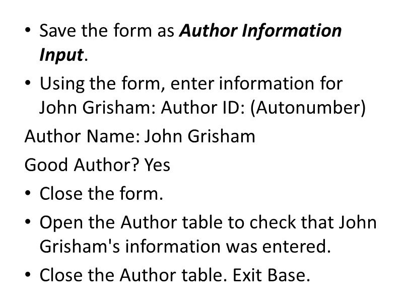 Save the form as Author Information Input. Using the form, enter information for John